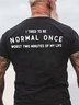 Men’s I Tried To Be Normal Once Worst Two Minutes Of My Life Loose Cotton Casual Text Letters T-Shirt