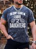 Men’s You Don’t Scare Me I Have 2 Daughters Casual Regular Fit T-Shirt