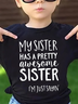 My Sister Has A Pretty Awesome Sister Kids Unisex T-Shirt