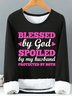 Women's Blessed by God spoiled by my husband protected by both Simple Sweatshirt