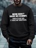 Men's My Mom Didn't Raise A Dummy, And If She Did It Was My Brother Text Letters Crew Neck Casual Loose Sweatshirt
