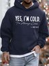 Men’s Yes I’m Cold I’m Always Cold Hoodie Loose Casual Sweatshirt