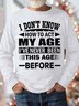 Men's I Don't Know How To Act My Age I've Never Been This Age Before Funny Graphic Text Letters Print Loose Crew Neck Casual Sweatshirt