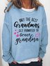 Surprise New Grandmother Gift Only The Best Grandmas Get Promoted To Great Grandma Womens Sweatshirt