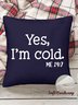 18*18 Funny Yes I'm Cold Throw Pillow Covers, Pillow Covers Decorative Soft Corduroy Cushion Pillowcase Case For Living Room