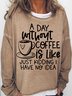 Women's Funny Letter coffee lover A Day Without Coffee Casual Sweatshirt