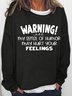 Women‘s Warning! My Sense of Humor May Hurt Your Feelings Casual Letters Sweatshirt