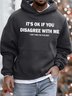 Men’s It’s Ok If You Disagree With Me I Can’t Force You To Be Right Casual Hoodie Text Letters Sweatshirt