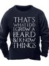 Men's That Is What I Do I Grow A Beard I Know Thinks Funny Graphic Printing Cotton-Blend Text Letters Casual Crew Neck Sweatshirt