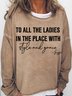 Women's To All The Ladies In The Place With Style And Grace Casual Sweatshirt