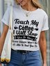 Women Funny Word Touch My Coffee I Will Slap You So Hard Even Google Won’t Be Able To Find You Simple Crew Neck T-Shirt