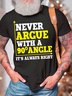 Men’s Never Argue With a 90 Angle It’s Always Right Text Letters Casual T-Shirt