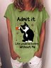 Women's Funny Admit It Life Would Be Boring Black Cat Casual Cat Loose Cotton-Blend T-Shirt