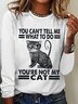 Women’s Funny Word You Can't Tell Me What To Do You‘re Not My Cat Cotton-Blend Long Sleeve Top
