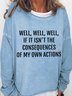 Well Well Well If It Isn't The Consequences Of My Own Actions Women's Sweatshirt