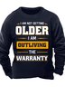 Men’s I Am Not Getting Older I Am Outliving The Warranty Casual Text Letters Regular Fit Crew Neck Sweatshirt