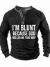 Men’s I’m Blunt Because God Rolled Me That Way Casual Half Open Collar Regular Fit Top