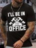 Men’s I’ll Be In My Office Cotton Text Letters Crew Neck Casual T-Shirt
