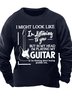 Men’s I Might Look Like I’m Listening To You But In My Head I’m Playing My Guitar Casual Text Letters Sweatshirt