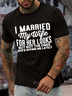 Men's I Merried My Wife For Her Looks But Not The Ones She's Giving Me Lately Casual Text Letters T-Shirt