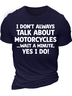 Men’s I Don’t Always Talk About Motorcycles Wait A Minute Yes I Do Crew Neck Casual Regular Fit Cotton T-Shirt
