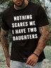 Men’s Nothing Scares Me I Have Two Daughters Casual Text Letters T-Shirt