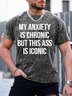 Men’s If You Can’t Handle Me At My Worst I’m Sorry Please Don’t Leave Me Crew Neck Regular Fit Casual T-Shirt