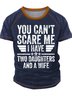 Men’s You Can’t Scare Me I Have Two Daughters And A Wife Regular Fit Casual T-Shirt