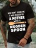 Men’s You Don’t Scare Me I Was Raised By A Mother With A Wooden Spoon Text Letters Casual Regular Fit T-Shirt