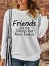 Lilicloth X Zahra Friends Are The Siblings God Never Gave Us Women's Sweatshirt