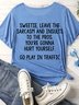 Women's Leave The Sarcasm And Insults To The Pros Encourage Letter Gift Casual T-Shirt