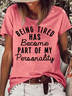 Women's Being Tired Has Become Part Of My Personality Funny Crew Neck Casual Letters T-Shirt
