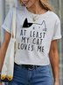 Women's At Least My Cat Loves Me Funny Graphic Printing  Casual Cotton Text Letters Loose T-Shirt