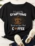 Women's I Googled My Symptoms Coffee Lover Crew Neck Casual Letters T-Shirt
