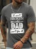 Men's Funny It Ain't Broken Until Dad Can't Fix It Crew Neck Text Letters Loose Casual T-Shirt