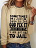 Women's Funny Quote Sometimes I Just Have To Let God Fix It Long sleeve Shirt