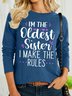 Women’s I’m The Oldest Sister I Make The Rules Text Letters Crew Neck Loose Casual Shirt