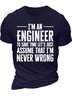 Men’s I’m An Engineer To Save Time Let’s Just Assume That I’m Never Wrong Casual Crew Neck Regular Fit T-Shirt