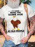 Men’s It’s Weird Being The Same Age As Old People Text Letters Casual T-Shirt