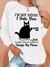 Women's I'm Not Saying I Hate You But I'd Unplug Your Life Support To Charge My Phone Sweatshirt