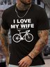 Men’s I Love When My Wife Lets Me Buy Another Bike Text Letters Cotton Regular Fit Casual T-Shirt