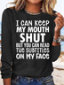 Women’s I Can Keep My Mouth Shut But You Can Read The Subtitles On My Face Casual Letters Shirt