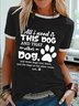 Women’s All I Need Is This Dog And That Other Dog Casual Regular Fit Cotton-Blend T-Shirt
