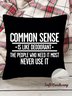 18*18 Throw Pillow Covers,Common Sense Is Like Deodorant The People Who Need It Most Never Ues It Soft Corduroy Cushion Pillowcase Case For Living Room