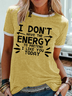 Women's I Don't Have The Energy To Pretend Printed Crew Neck T-Shirt