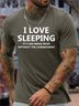 Men's I Love Sleeping It Is Like Being Dead Without The Commitment Funny Graphic Print Cotton Casual Text Letters T-Shirt