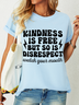 Women's Kindness Is Free But So Is Disrespect Watch Your Mouth Loose Cotton T-Shirt