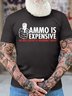 Men's Ammo Is Expensive Do Not Expect A Warning Shot Funny Graphic Printing Casual Cotton Text Letters Crew Neck T-Shirt