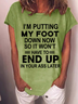Women‘s Funny Saying I'm Putting My Foot Down Now So It Won't Have To End Up In Your Ass Later Crew Neck T-Shirt