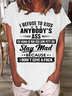 Women's Funny Word I Refuse To Kiss Anybody's Ass You Wanna Be Mad Over Some Petty Casual Cotton-Blend T-Shirt